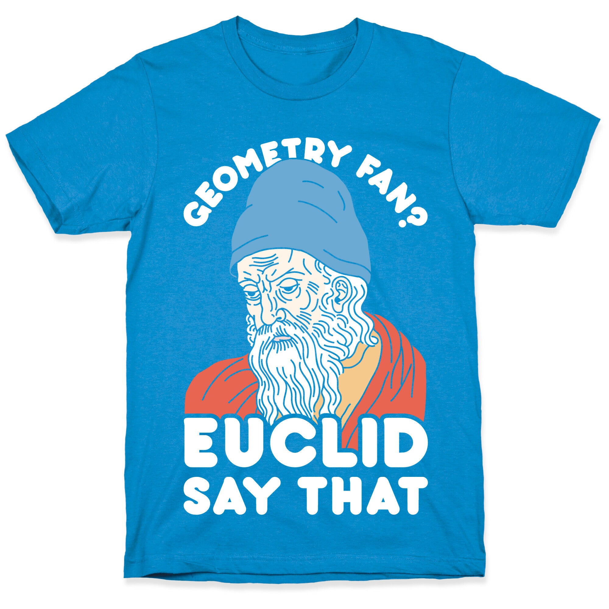 Geometry Fan? Euclid Say That T-Shirt